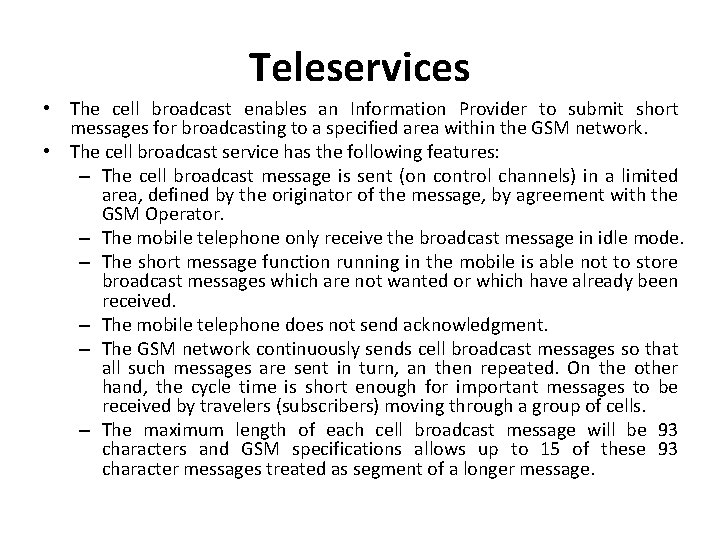 Teleservices • The cell broadcast enables an Information Provider to submit short messages for