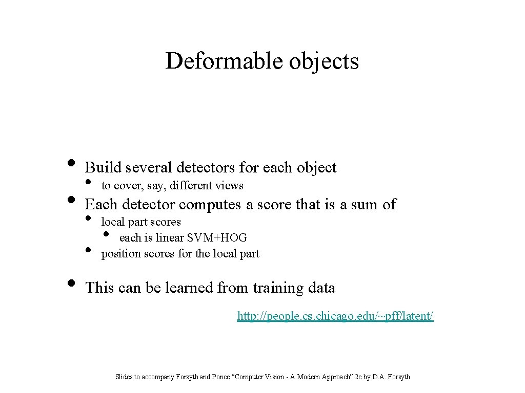 Deformable objects • • This can be learned from training data Build several detectors