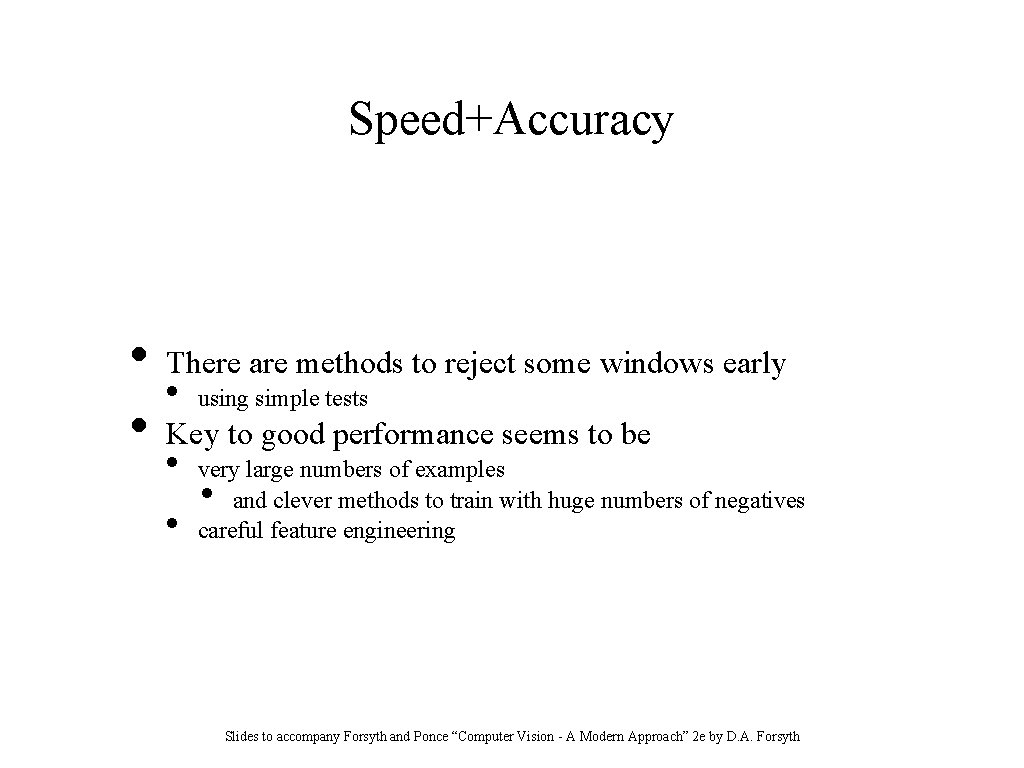 Speed+Accuracy • • There are methods to reject some windows early • using simple