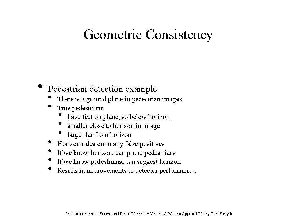 Geometric Consistency • Pedestrian detection example • • • There is a ground plane