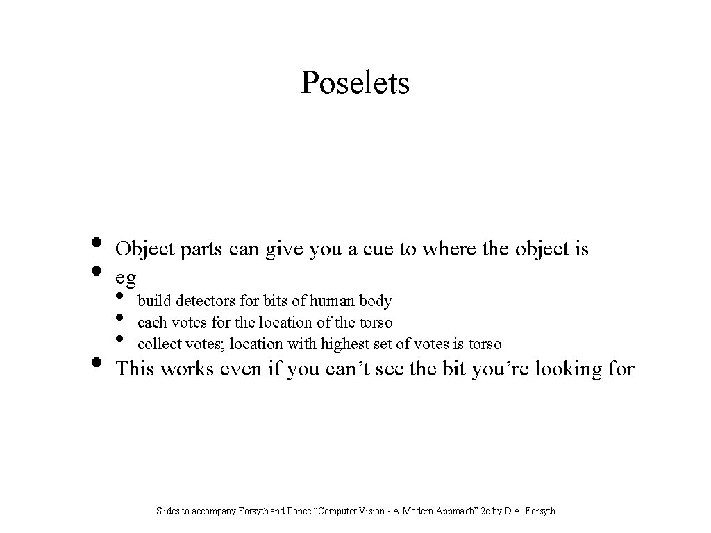 Poselets • • • Object parts can give you a cue to where the