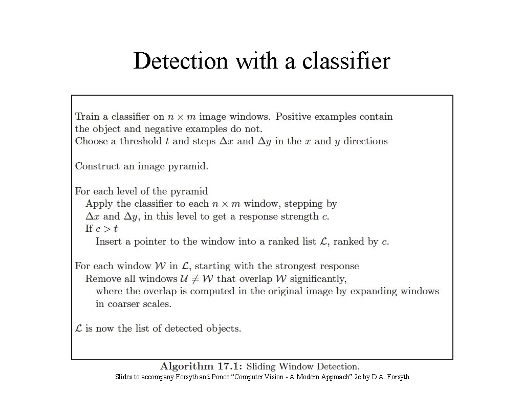 Detection with a classifier Slides to accompany Forsyth and Ponce “Computer Vision - A