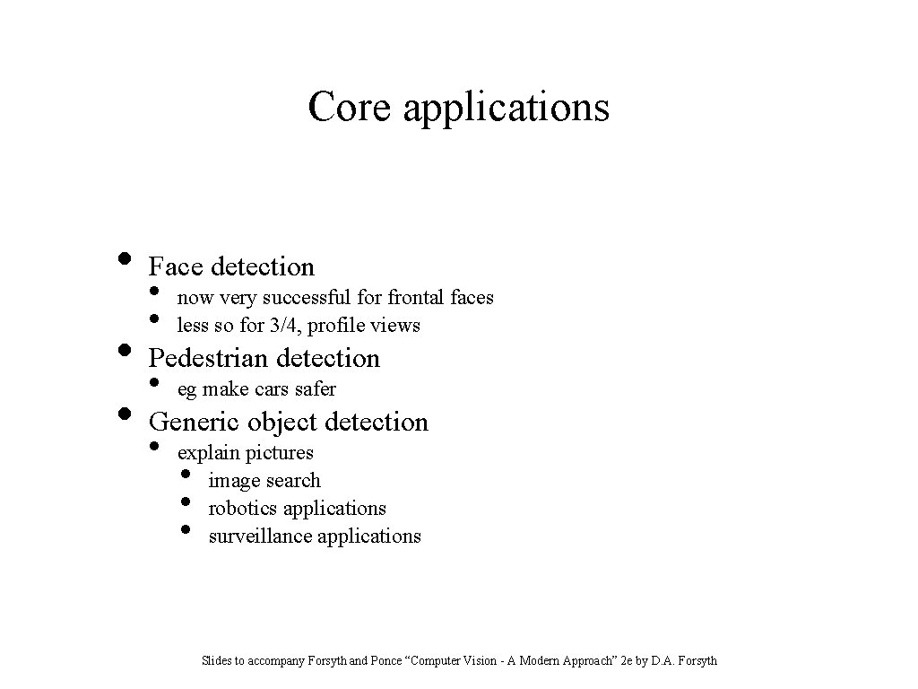 Core applications • • • Face detection • • now very successful for frontal
