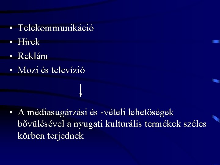  • • Telekommunikáció Hírek Reklám Mozi és televízió • A médiasugárzási és -vételi