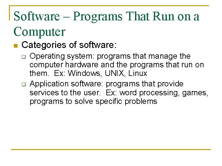 Software – Programs That Run on a Computer n Categories of software: q q