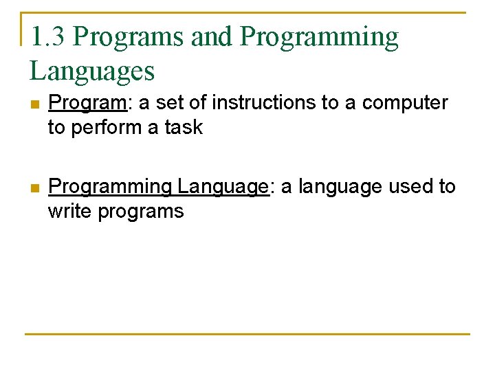 1. 3 Programs and Programming Languages n Program: a set of instructions to a