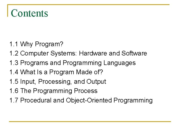 Contents 1. 1 Why Program? 1. 2 Computer Systems: Hardware and Software 1. 3