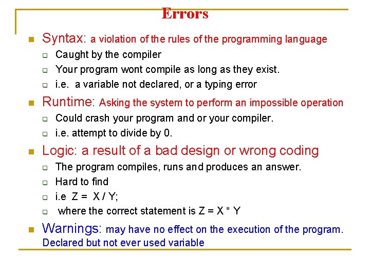 Errors n Syntax: a violation of the rules of the programming language q q