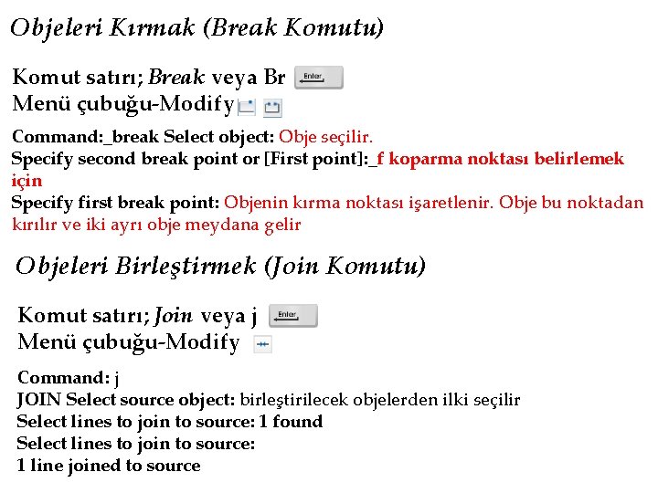 Objeleri Kırmak (Break Komutu) Komut satırı; Break veya Br Menü çubuğu-Modify Command: _break Select