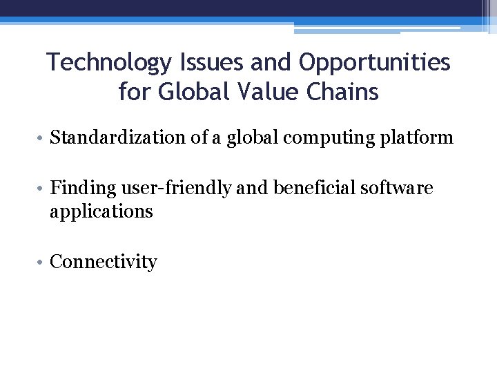 Technology Issues and Opportunities for Global Value Chains • Standardization of a global computing