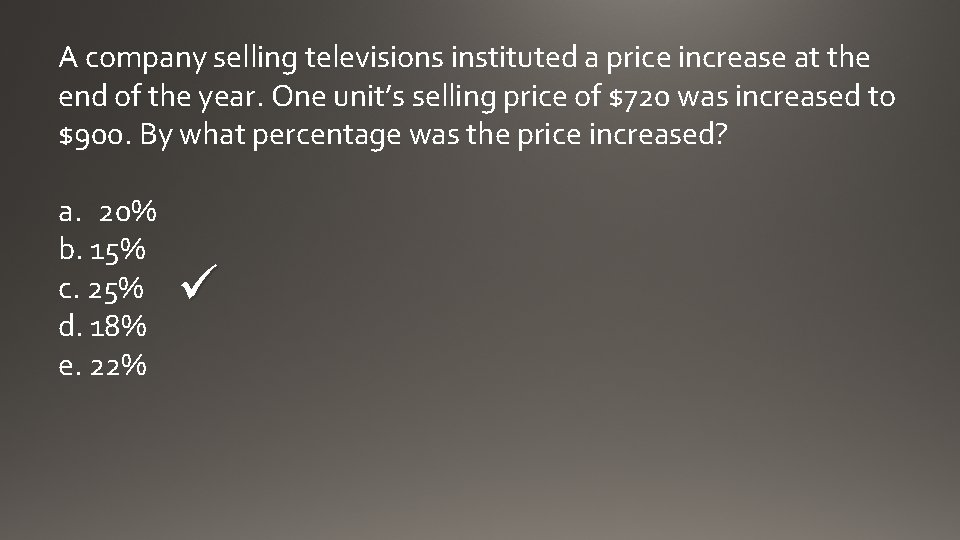 A company selling televisions instituted a price increase at the end of the year.