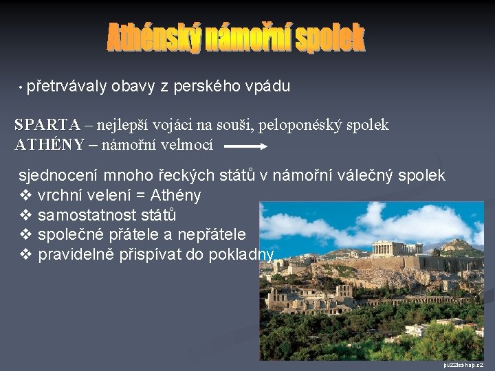  • přetrvávaly obavy z perského vpádu SPARTA – nejlepší vojáci na souši, peloponéský