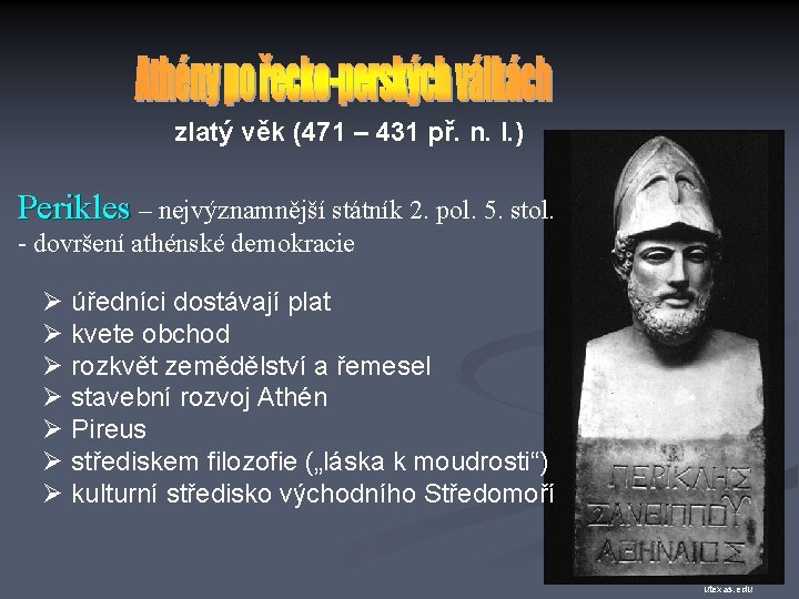 zlatý věk (471 – 431 př. n. l. ) Perikles – nejvýznamnější státník 2.