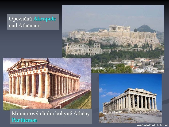 Opevněná Akropole nad Athénami Mramorový chrám bohyně Athény Parthenon godsgeography. com hellenica. de 