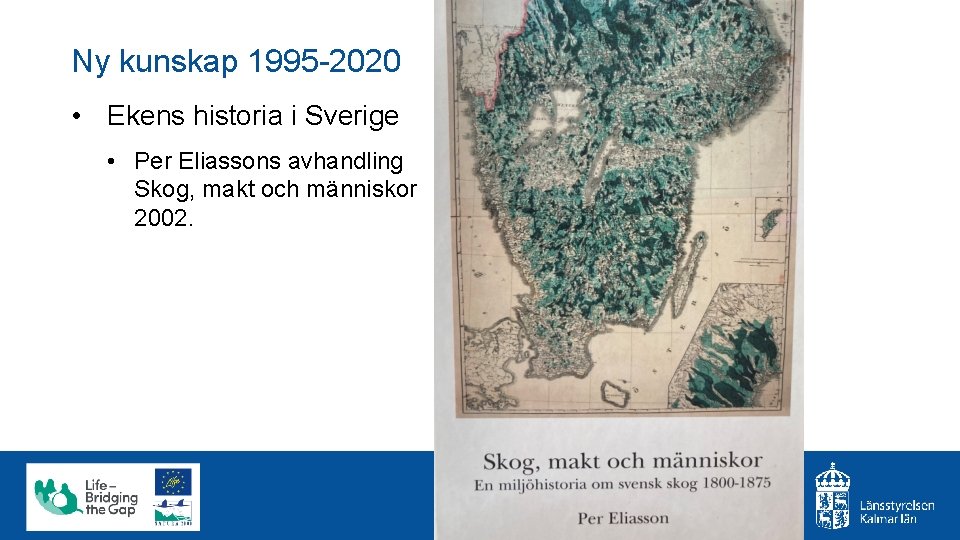 Ny kunskap 1995 -2020 • Ekens historia i Sverige • Per Eliassons avhandling Skog,