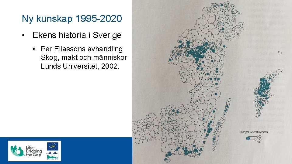 Ny kunskap 1995 -2020 • Ekens historia i Sverige • Per Eliassons avhandling Skog,