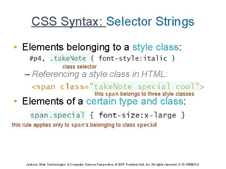 CSS Syntax: Selector Strings • Elements belonging to a style class: class selector –