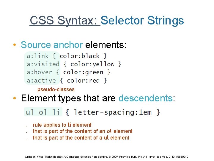 CSS Syntax: Selector Strings • Source anchor elements: pseudo-classes • Element types that are