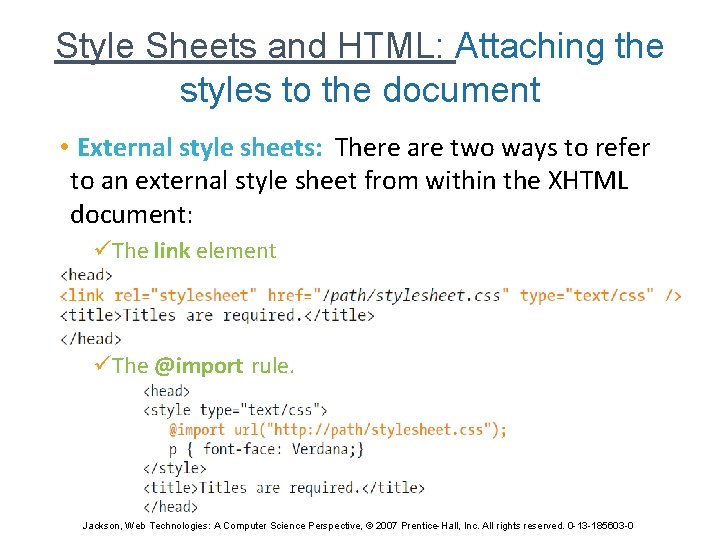 Style Sheets and HTML: Attaching the styles to the document • External style sheets: