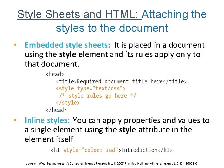 Style Sheets and HTML: Attaching the styles to the document • Embedded style sheets: