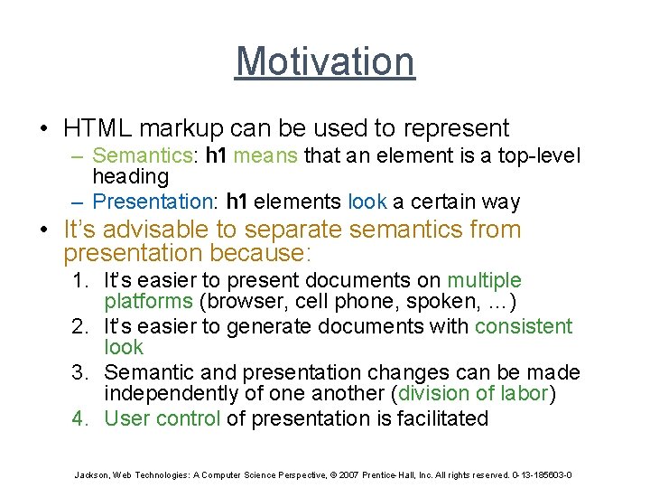 Motivation • HTML markup can be used to represent – Semantics: h 1 means