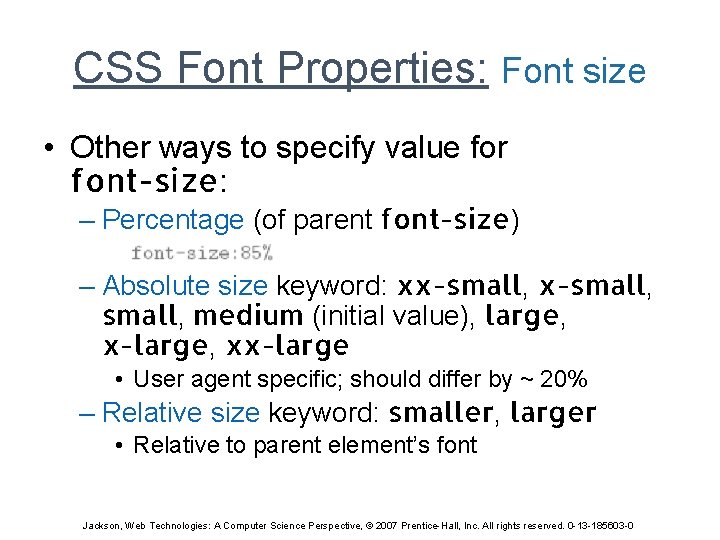 CSS Font Properties: Font size • Other ways to specify value for font-size: –