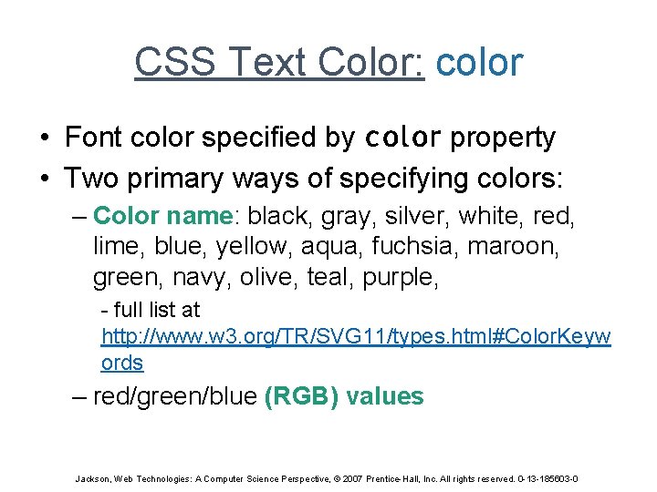 CSS Text Color: color • Font color specified by color property • Two primary