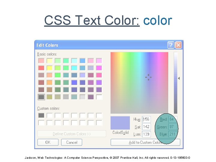 CSS Text Color: color Jackson, Web Technologies: A Computer Science Perspective, © 2007 Prentice-Hall,