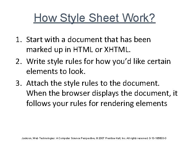 How Style Sheet Work? 1. Start with a document that has been marked up