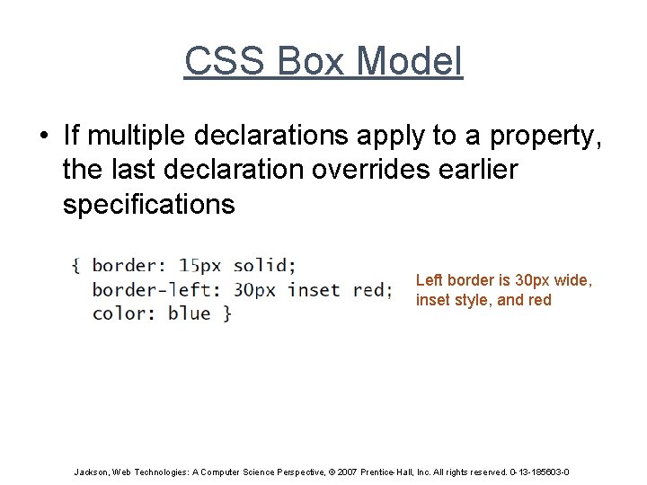 CSS Box Model • If multiple declarations apply to a property, the last declaration