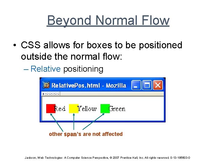 Beyond Normal Flow • CSS allows for boxes to be positioned outside the normal