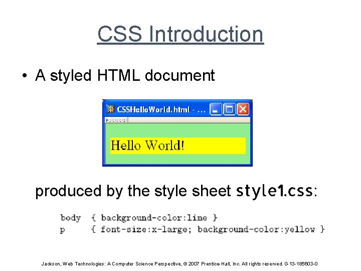 CSS Introduction • A styled HTML document produced by the style sheet style 1.