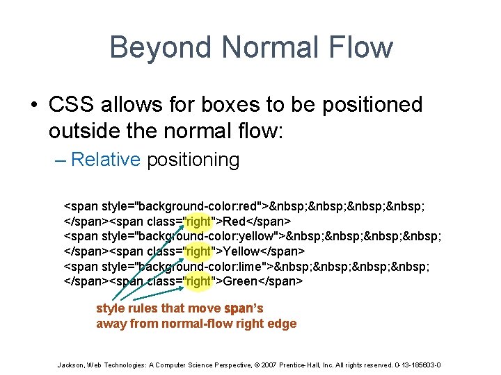 Beyond Normal Flow • CSS allows for boxes to be positioned outside the normal