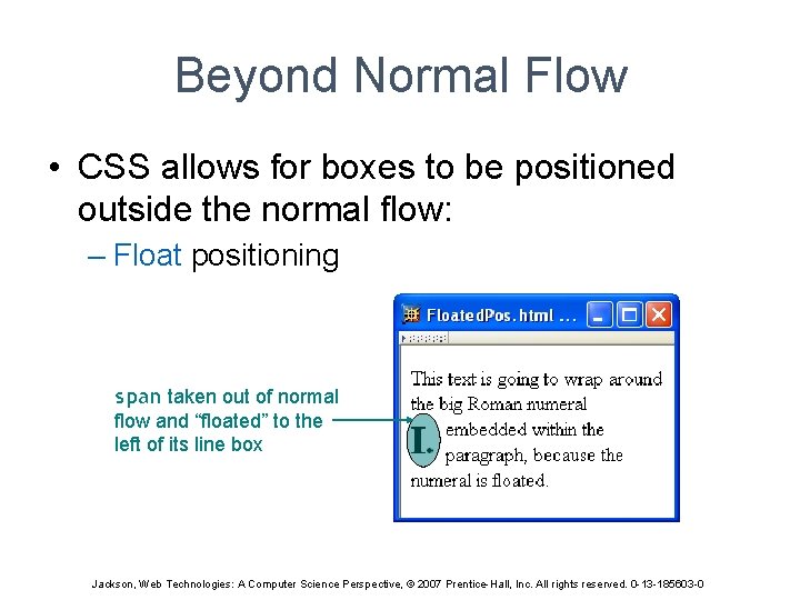 Beyond Normal Flow • CSS allows for boxes to be positioned outside the normal