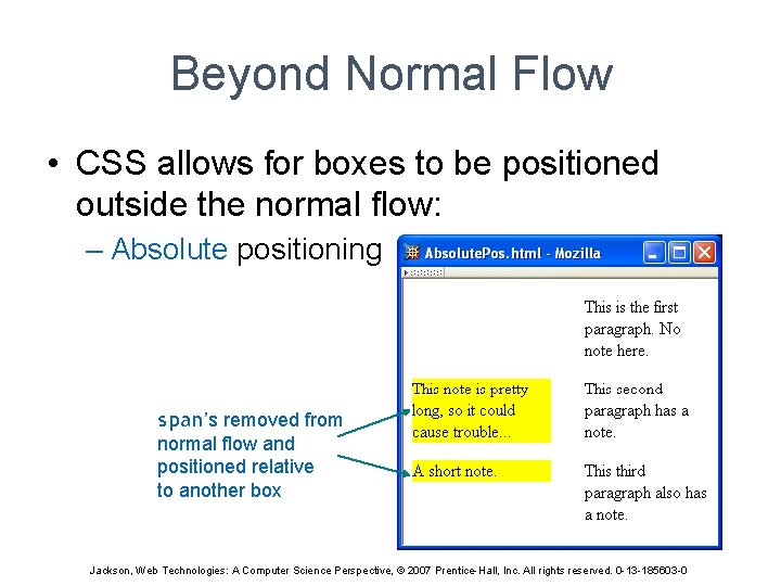 Beyond Normal Flow • CSS allows for boxes to be positioned outside the normal