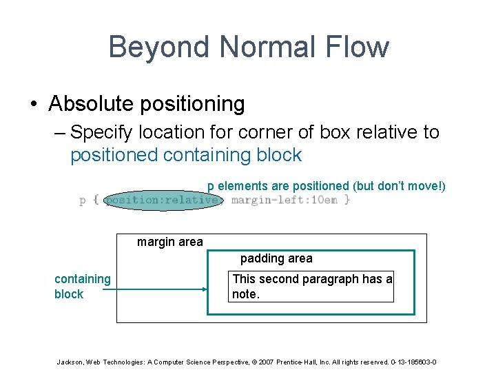 Beyond Normal Flow • Absolute positioning – Specify location for corner of box relative
