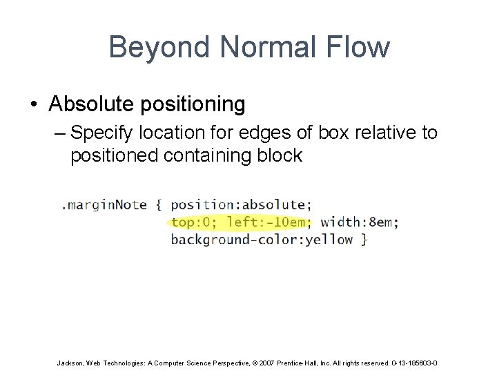 Beyond Normal Flow • Absolute positioning – Specify location for edges of box relative
