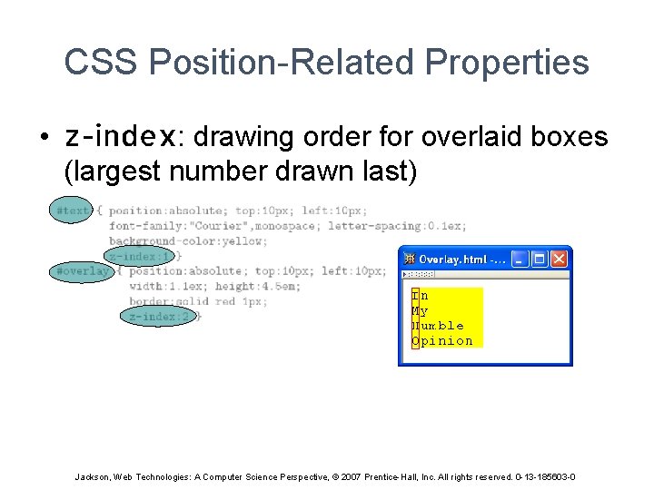 CSS Position-Related Properties • z-index: drawing order for overlaid boxes (largest number drawn last)