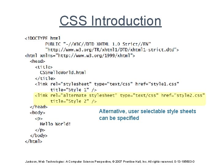CSS Introduction Alternative, user selectable style sheets can be specified Jackson, Web Technologies: A