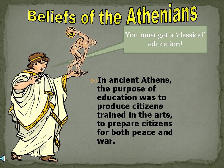You must get a ‘classical’ education! In ancient Athens, the purpose of education was