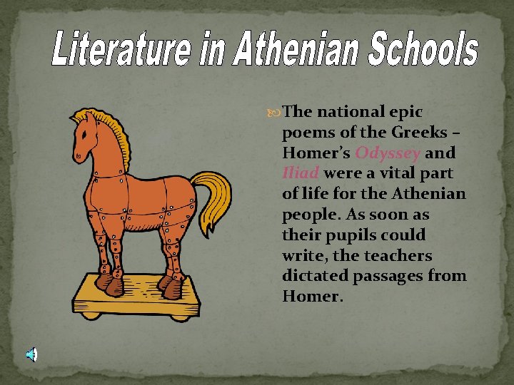  The national epic poems of the Greeks – Homer’s Odyssey and Iliad were