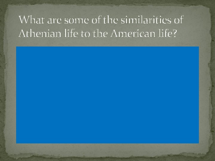 What are some of the similarities of Athenian life to the American life? 