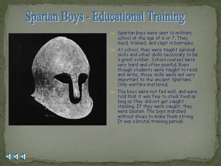  Spartan boys were sent to military school at the age of 6 or