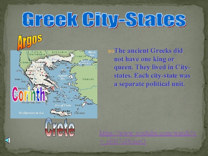  The ancient Greeks did not have one king or queen. They lived in