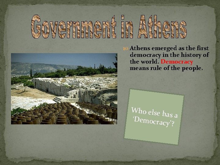  Athens emerged as the first democracy in the history of the world. Democracy