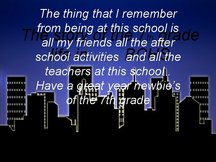 The thing that I remember from being at this school is Theallstory of the
