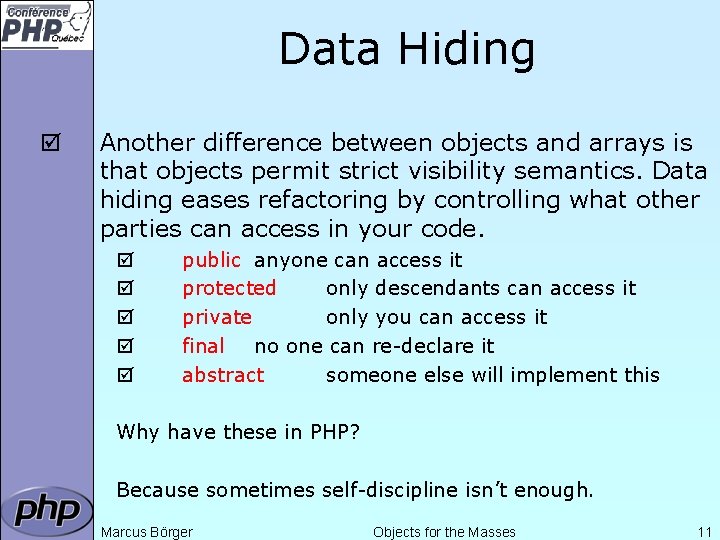 Data Hiding þ Another difference between objects and arrays is that objects permit strict