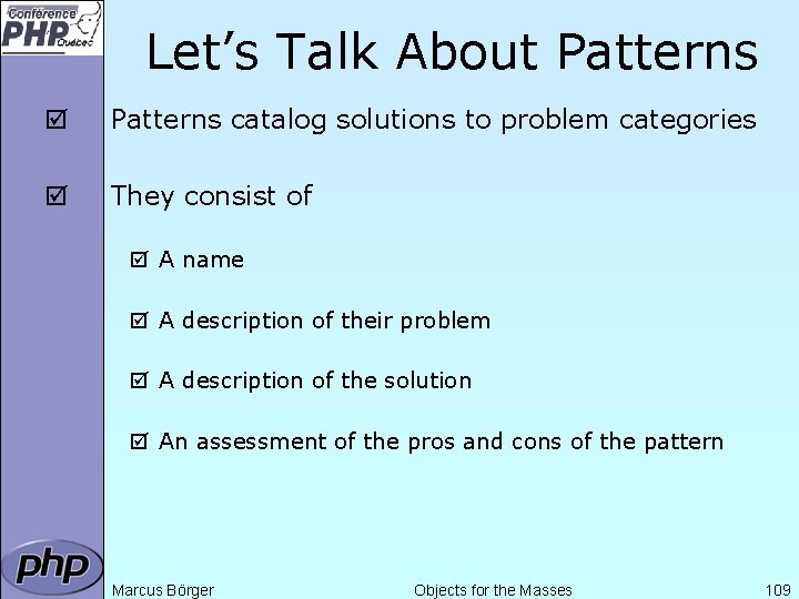 Let’s Talk About Patterns þ Patterns catalog solutions to problem categories þ They consist