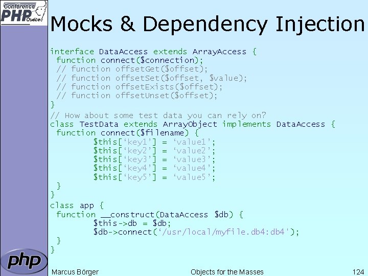Mocks & Dependency Injection interface Data. Access extends Array. Access { function connect($connection); //