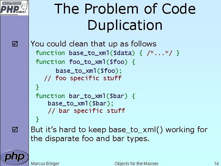 The Problem of Code Duplication þ You could clean that up as follows function